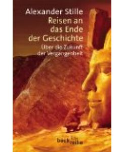 Reisen an das Ende der Geschichte. Über die Zukunft der Vergangenheit.   - Aus dem Amerikan. von Karl-Heinz Siber. Beck'sche Reihe 1579.