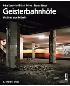 Geisterbahnhöfe. Westlinien unter Ostberlin. 7. Aufl.