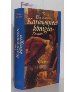 Die Karawanen-Königin  - Roman / Tessa Korber