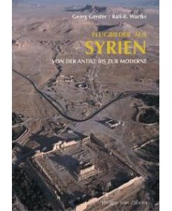 Flugbilder aus Syrien. Von der Antike bis zur Moderne [Gebundene Ausgabe] Georg Gerster (Autor), Ralf-Bernhard Wartke (Autor)