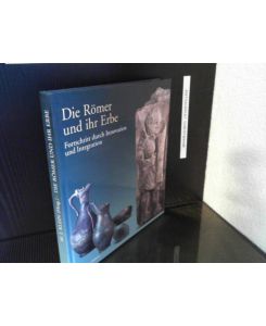 Die Römer und ihr Erbe : Fortschritt durch Innovation und Integration ; [Ausstellung im Landesmuseum Mainz, 2. Februar - 25. Mai 2003].   - Michael J. Klein (Hrsg.)