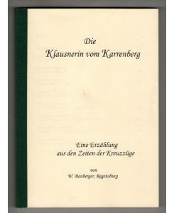 Die Klausnerin vom Karrenberg. Eine Erzählung aus den Zeiten der Kreuzzüge.