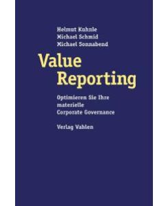 Value Reporting. Optimieren Sie Ihre materielle Corporate Governance von Michael Schmid (Autor), Helmut Kuhnle (Autor), Michael Sonnabend (Autor), Jürgen Banzhaf (Autor)