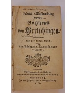 Lebens-Beschreibung Herrn Goetzens von Berlichingen zugenannt mit der eisern Hand, mit verschiedenen Anmerkungen erläutert. 2. verbesserte Aufl.
