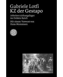 KZ der Gestapo. Arbeitserziehungslager im Dritten Reich. von Gabriele Lotfi