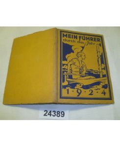 Mein Führer durch das Jahr 1924 - Ein Jahrbuch für für die gewerblich und kaufmännisch tätige Jugend Deutschlands, Ausgabe A männliche Jugend