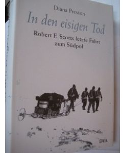 In den eisigen Tod  - Robert F. Scotts letzte Fahrt zum Südpol