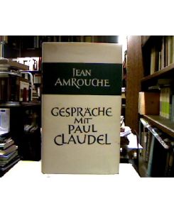Gespräche mit Paul Claudel.