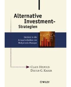 Alternative Investment-Strategien - Einblick in die Anlagetechniken der Hedgefonds-Manager von Claus Hilpold (Autor), Dieter G. Kaiser (Autor)