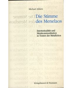 Die Stimme des Menelaos. Intertextualität und Metakommunikation in Texten der Metafiction.   - Epistemata, Reihe Literaturwissenschaft, Bd. 83