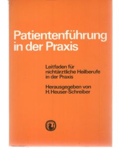 Patientenführung in der Praxis Vertrauenverhältnis Arzt Pateint, Patient Arzt von Hedda Heuser-Schreiber
