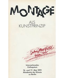 Montage als Kunstprinzip. Internationales Colloquium, 16. und 17. Mai 1991, Akademie der Künste zu Berlin.