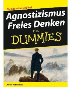 Agnostizismus - Freies Denken für Dummies Horst Herrmann Geisteswissenschaften Philosophie Lexika Agnostizismus Atheismus Philosophen Einführung pop. Theismus
