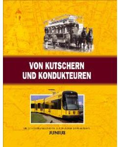 Von Kutschern und Kondukteuren: Die 135-jährige Geschichte der Dresdner Straßenbahn [Gebundene Ausgabe] von Dresdner Verkehrsbetriebe (Herausgeber)