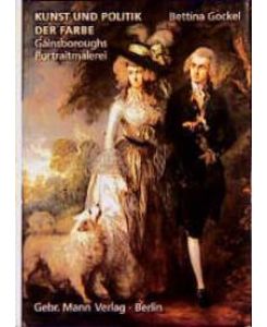 Kunst und Politik der Farbe. Gainsboroughs Porträtmalerei [Gebundene Ausgabe] Bettina Gockel (Autor)