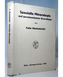 Spezielle Mineralogie auf geochemischer Grundlage.   - Mit einem Anhang: Ein kristallchemisches Mineralsystem.