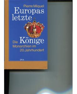 Europas letzte Könige.   - die Monarchie im 20. Jahrhundert.