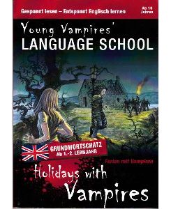 Holidays with Vampires. Ferien mit Vampieren. Young Vampires´Language School. Grundwortschatz. Ab 1. -2. Lernjahr.