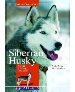Siberian Husky: Charakter - Erziehung - Gesundheit von Silvia Roppelt und Nicole Perfeller