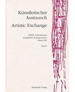 Künstlerischer Austausch. Artistic Exchange. Akten des XXVIII. Internationalen Kongresses für Kunstgeschichte Berlin, 15. -20. Juli 1992.   - Band 1 - 3.