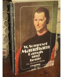 Damals und heute. Ein Machiavelli-Roman.   - Aus dem Englischen von Hans Flesch und Ann Mottier.