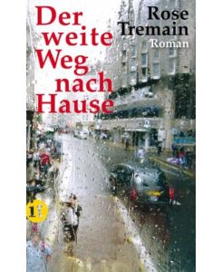 Der weite Weg nach Hause : Roman.   - Rose Tremain. Aus dem Engl. von Christel Dormagen, Insel-Taschenbuch ; 4037