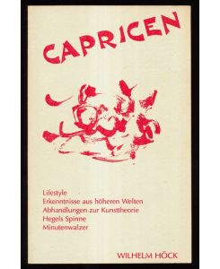 Capricen. Lifestyle, Erkenntnisse aus höheren Welten, Abhandlungen zur Kunsttheorie, Hegels Spinne, Minutenwalzer.