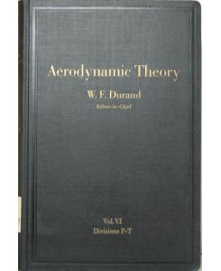 Aerodynamc Theory. A General Review of Progress under a grant of Guggenheim Fund for the Promotion of Aerodynamics. - Volume VI: Div. P. Airplane as a whole. W. F. Durand Div Q - Aerodynamics of Aiships. Max M. Munk Div R - Performance of airships etc . . . 127 figs and 2 plates.