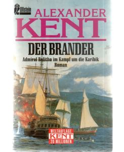 Der Brander. Admiral Bolitho im Kampf um die Karibik ein Abenteuerroman von Alexander Kent