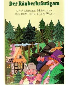 Der Räuberbräutigam und andere Märchen aus dem finsteren Wald mit Illustrationen von Jürgen Pankarz