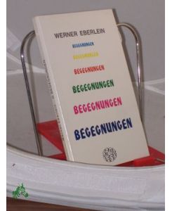 Begegnungen / Werner Eberlein