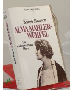Alma Mahler-Werfel : die unbezähmbare Muse / Karen Monson. Aus dem Engl. übertr. von Renate Zeschitz