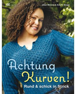 Achtung Kurven!: Rund und schick in Strick [Gebundene Ausgabe] Jillian Moreno (Autor), AmyR. Singer (Autor), Erica Mulherin (Illustrator), Bill Milne (Fotograf)