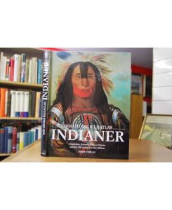 Der grosse Bildatlas Indianer. Die Ureinwohner Nordamerikas Geschichte, Kulturen, Völker und Stämme.   - [aus dem Engl. übers. von Werner Petermann]