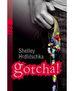 Gotcha!.   - Shelley Hrdlitschka. Aus dem Engl. von Christiane Steen, Rororo ; 21593 : Rororo Rotfuchs