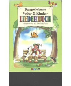 Das große bunte Buch der schönsten Volks- Kinderliederbuch zusammengestallt von Birgit Hack mit Illustrationen von Iskender Gider Liedertexte und Noten