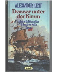 Donner unter der Kimm Admiral Bolitho und der Tribunal von Malta ein Abenteuer Roman von Alexander Kent
