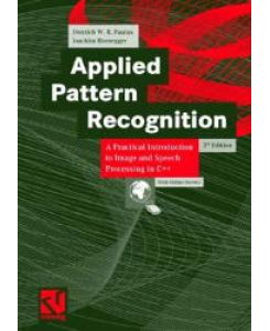 Applied Pattern Recognition: A Practical Introduction to Image and Speech Processing in C++ von Joachim Hornegger (Autor), Dietrich W. R. Paulus Algorithms and Implementation in C++ Advanced Studies of Computer Science