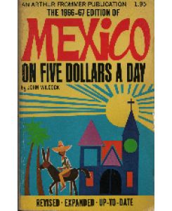 The 1966-67 Edition of Mexico on five dollars a day.