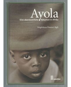Ayola. Eine abenteuerliche Adoption in Afrika.