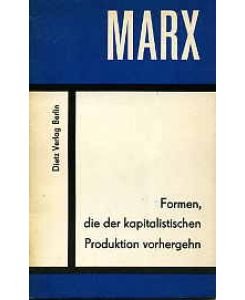 Formen, die der kapitalistischen Produktion vorhergehn.   - Kleine Bücherei des Marxismus-Leninismus.