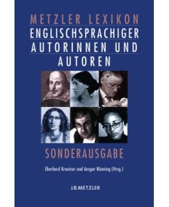Metzler-Lexikon englischsprachiger Autorinnen und Autoren. 631 Porträts von den Anfängen bis zur Gegenwart.