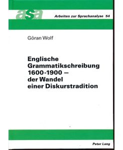 Englische Grammatikschreibung 1600 - 1900. Der Wandel einer Diskurstradition.   - Arbeiten zur Sprachanalyse Bd. 54.