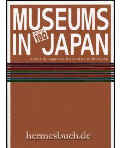 Museums in Japan.   - Selected 100. Edited by Japanese Association of Museums.