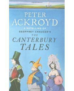 The Canterbury Tales: A retelling by Peter Ackroyd (Penguin Hardback Classics)