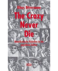 The Crazy Never Die: Amerikanische Rebellen in der populären Kultur;