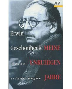 Meine unruhigen Jahre : [mit einem kompletten Rollenverzeichnis von 1946 - 1995]. auf der Titelseite signiert von dem deutschen Schauspieler Erwin Geschonneck (1906-2008), datiert vom 9. 12. 96 //  - Hrsg. von Günter Agde