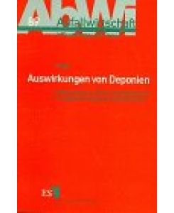 Auswirkungen von Deponien : Systemanalyse und Steuerungsmöglichkeiten ; Grundlagen für Neuplanung und Sanierung.   - von, Abfallwirtschaft in Forschung und Praxis ; Bd. 89