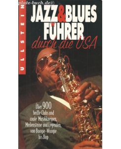 Jazz- & Blues-Führer durch die USA . Über 900 heisse Clubs und coole Musikkneipen, Meilensteine und Legenden, von Boogie-Woogie bis Bop und darüber hinaus.   - (Aus dem Amerikanischen von Holger Hoetzel)