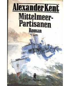 Mittelmeerpartisanen ( maritim). ein Abenteuer und Seekriegsroman von Alexander Kent